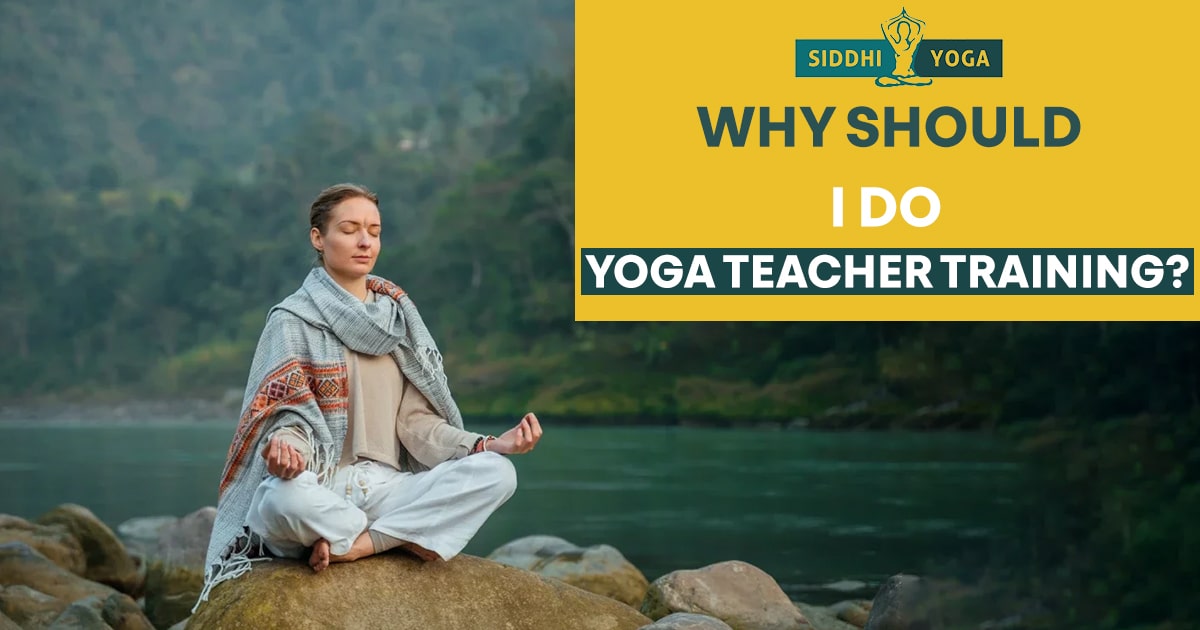 Why Should I Do Yoga Teacher Training?
