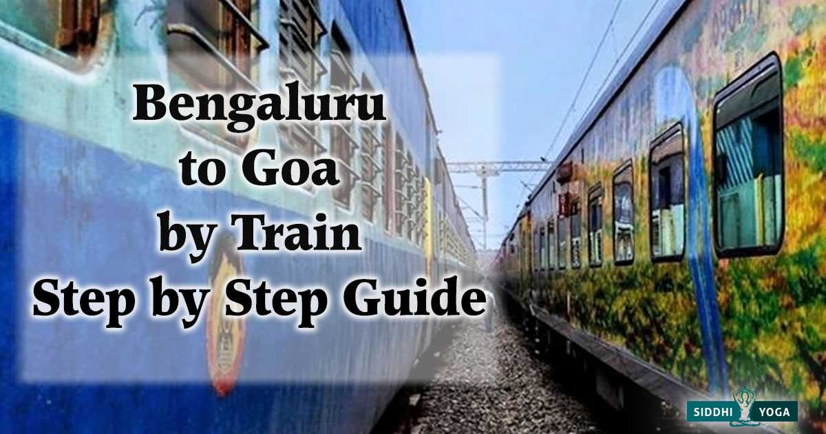 Bangalore to Goa Train Step by Step Travel Guide
