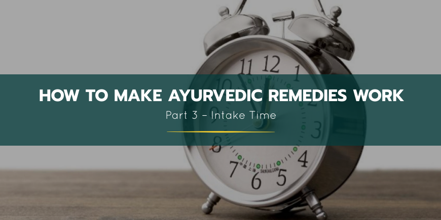 making ayurvedic remedies work