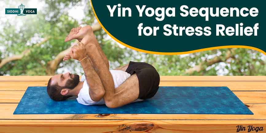 sequenza di yin yoga per alleviare lo stress