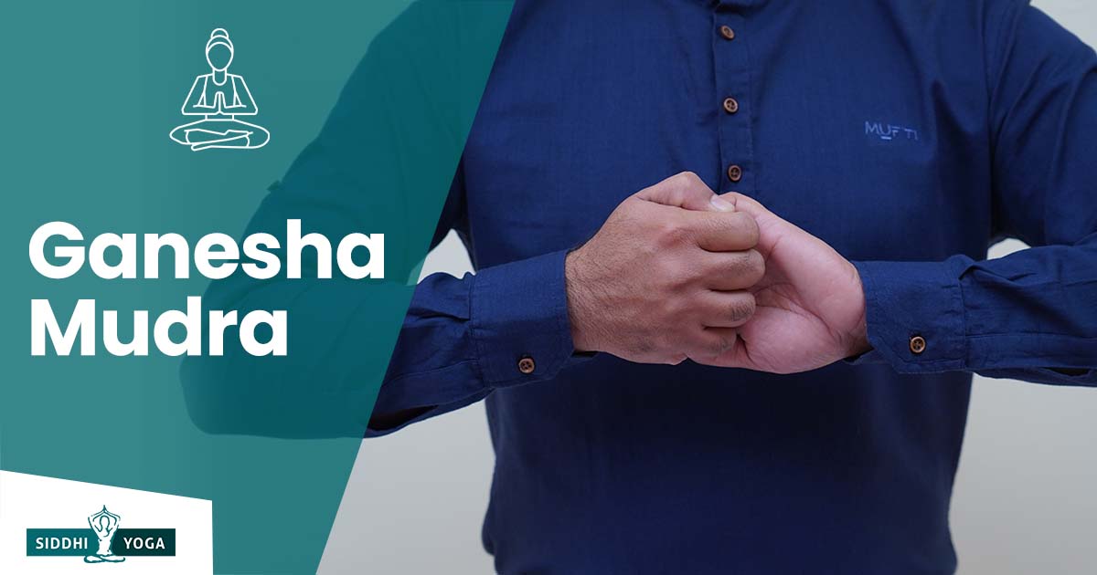 Ganesha Mudra Meaning, Benefits, & How to Do Siddhi Yoga