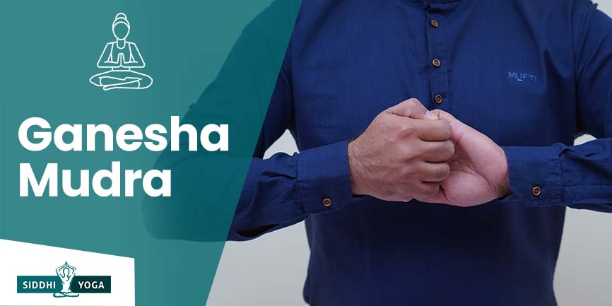 Ganesha Mudra: Meaning, Benefits, & How to Do | Siddhi Yoga