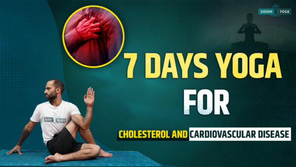 7 Tage Yoga für Cholesterin- und Herz -Kreislauf -Erkrankungen