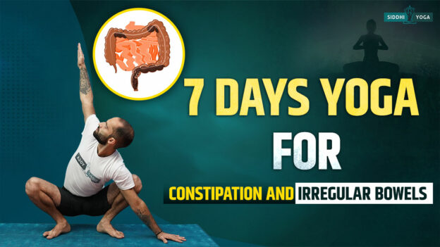 7 days yoga for constipation and irregular bowels