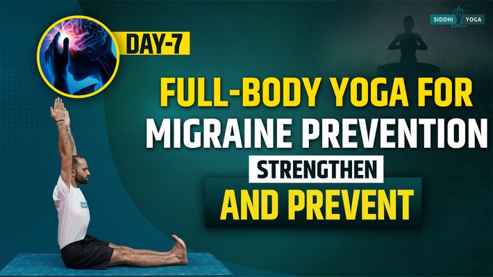 day 7 full body yoga for migraine prevention strengthen and prevent